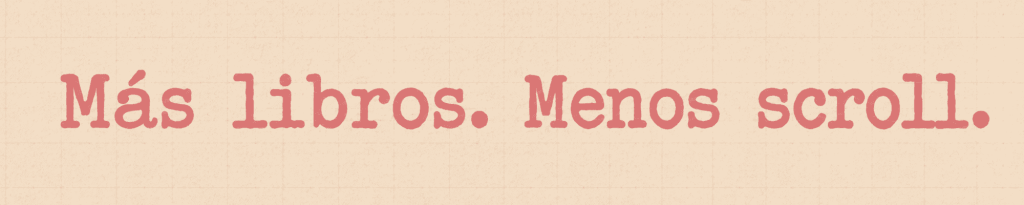 Mas libros. Menos scroll